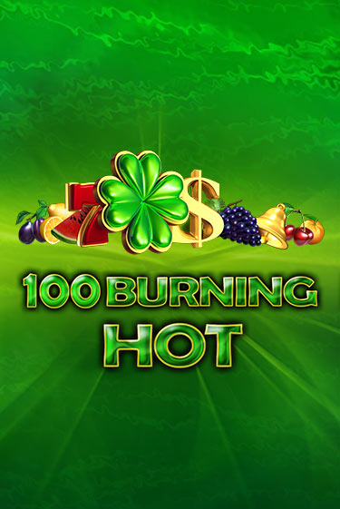 100 Burning Hot игра онлайн | Казино 888 бесплатно и без регистрации