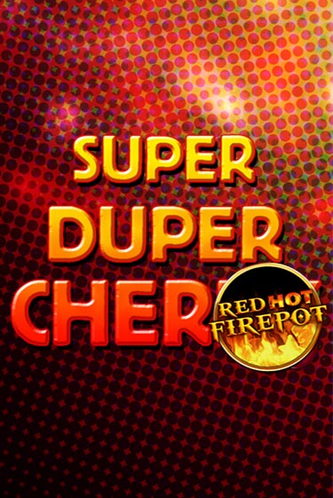 Super Duper Cherry Red Hot Firepot игра онлайн | Казино 888 бесплатно и без регистрации